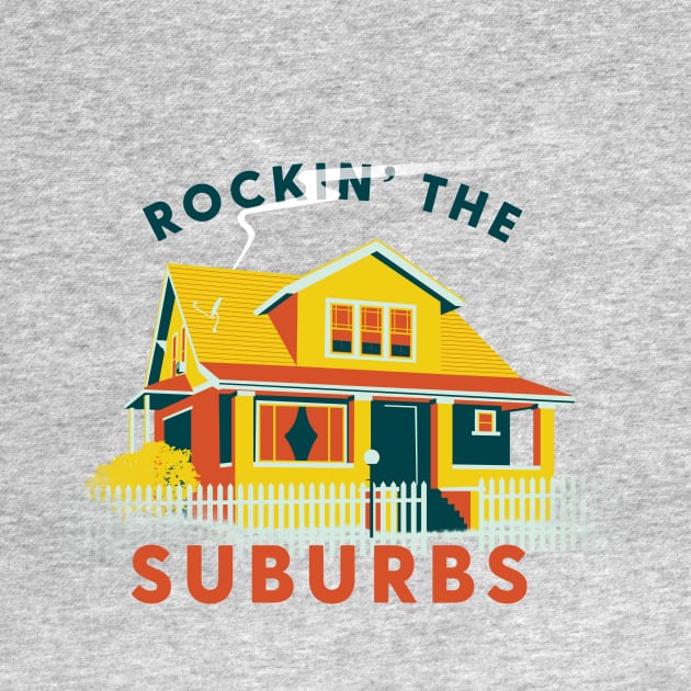 Rockin' The Suburbs by Ronlewhorn Industries